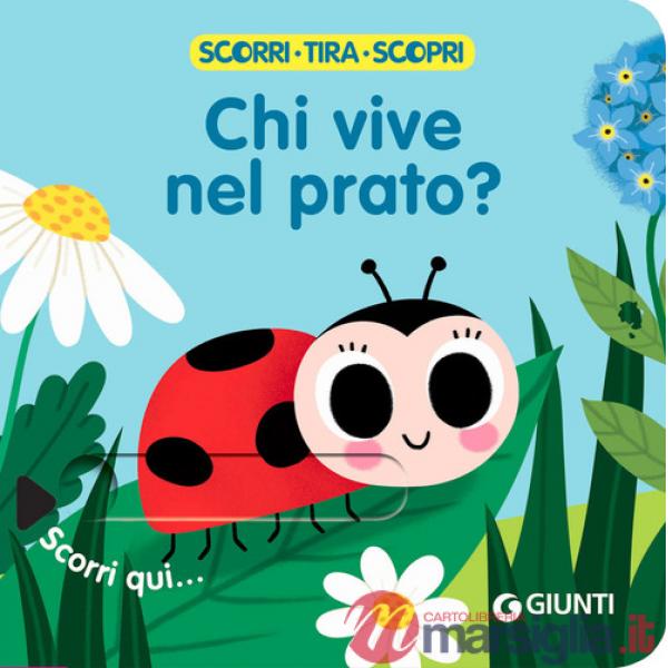 Chi vive nel prato? Scorri, tira e scopri. Ediz. a colori