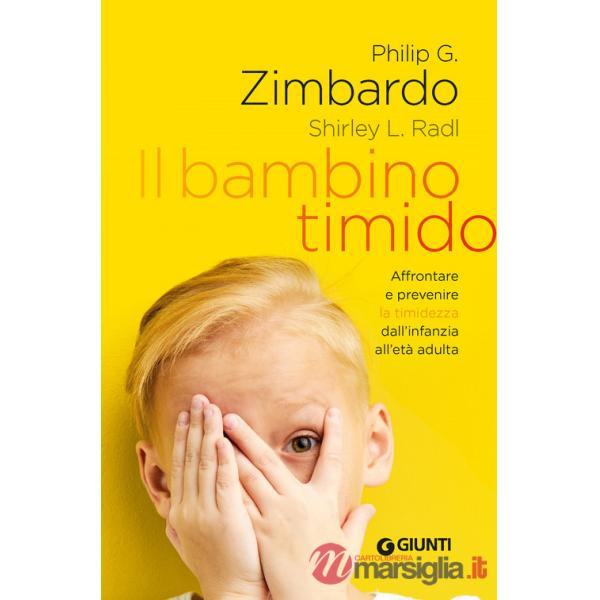 Bambino timido. Affrontare e prevenire la timidezza dall'infanzia all'età adulta (Il)