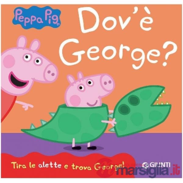 Dov'è George? Peppa Pig. Ediz. a colori
