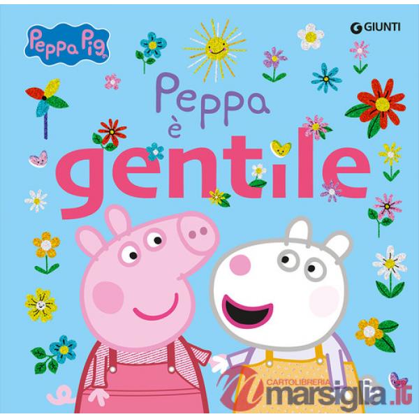 Peppa è gentile. Peppa Pig. Ediz. a colori