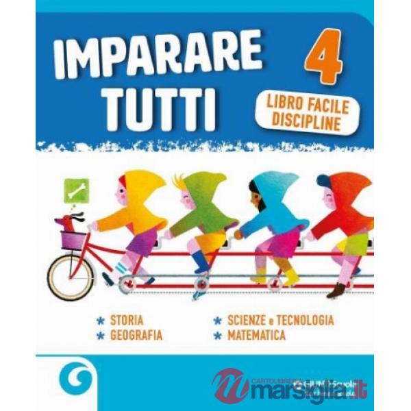 Imparare tutti. Storia. Geografia. Scienze e tecnologia. Matematica. Libro facile Discipline. Per la Scuola elementare