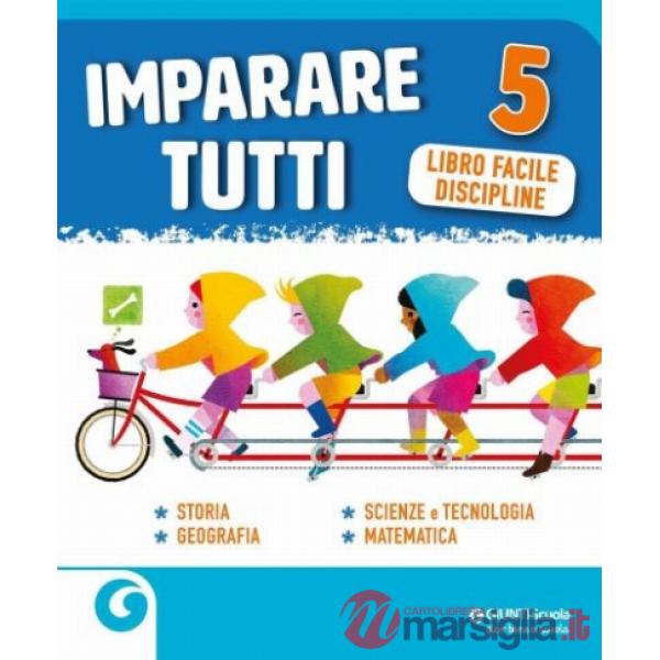 Imparare tutti. Storia. Geografia. Scienze e tecnologia. Matematica. Libro facile. Per la Scuola elementare