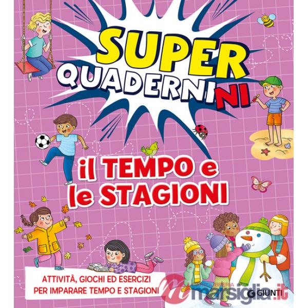 Tempo e le stagioni. Superquadernini. Attività, giochi ed esercizi per imparare tempo e stagioni. Ediz. a colori (Il)