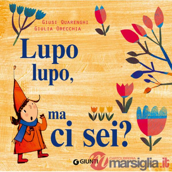 Lupo lupo, ma ci sei? Ediz. a colori