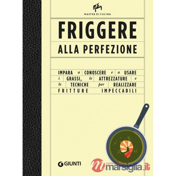 Friggere alla perfezione. Ediz. a colori