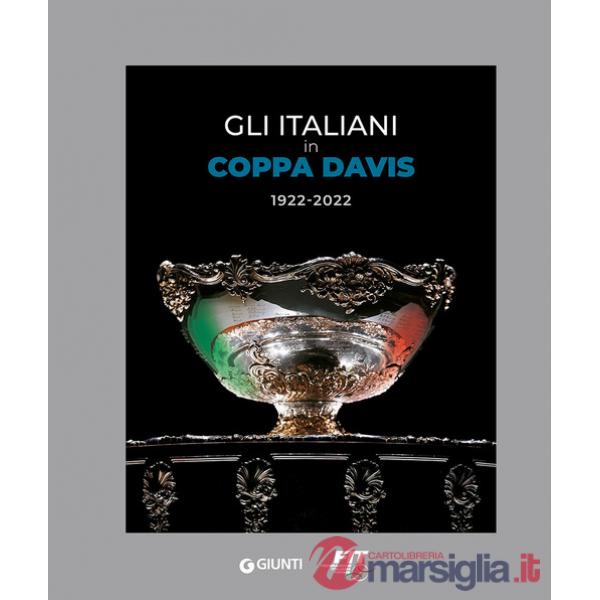 Italiani in Coppa Davis 1922-2022. Ediz. a colori (Gli)
