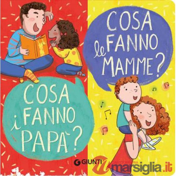 Cosa fanno le mamme? Cosa fanno i papà? Ediz. a colori