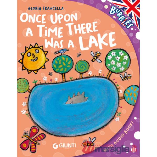 Once upon a time there was a lake. Ediz. a colori. Con audiolibro