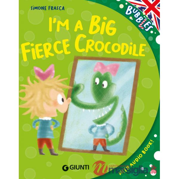 I'm a big fierce crocodile. Ediz. a colori. Con audiolibro