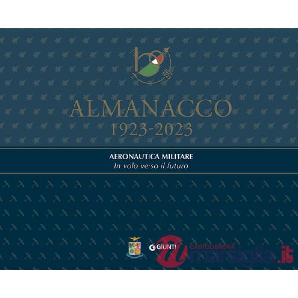 Almanacco 1923-2023. Aeronautica Militare. In volo verso il futuro