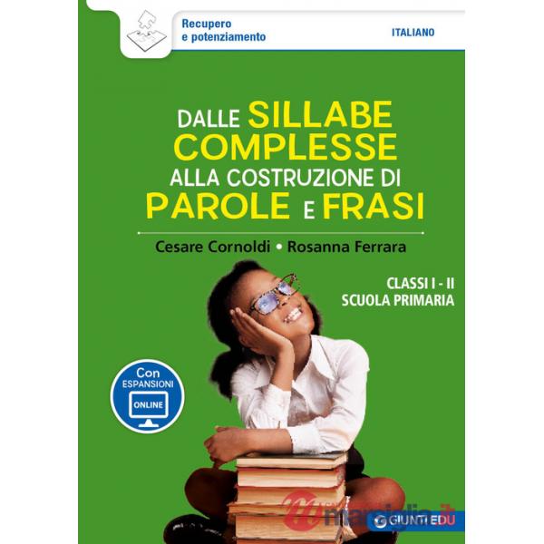Dalle sillabe complesse alla costruzione di parole e frasi. Classi 1ª e 2ª scuola primaria. Con espansione online