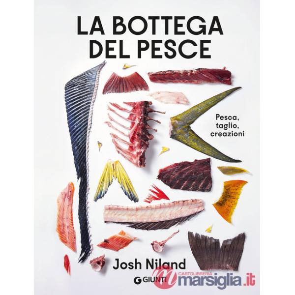 Bottega del pesce. Pesca, taglio, creazioni (La)