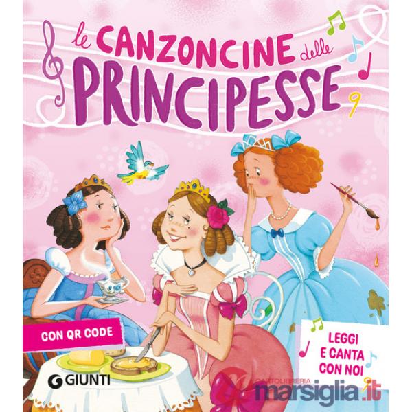 Canzoncine delle principesse. Leggi e canta con noi. Ediz. a colori. Con QR Code (Le)