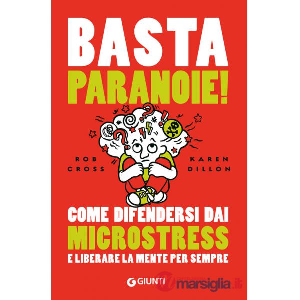 Basta paranoie! Come difendersi dai microstress e liberare la mente per sempre