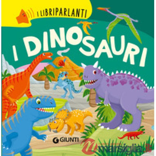 Dinosauri. I libri parlanti. Ediz. a colori (I)