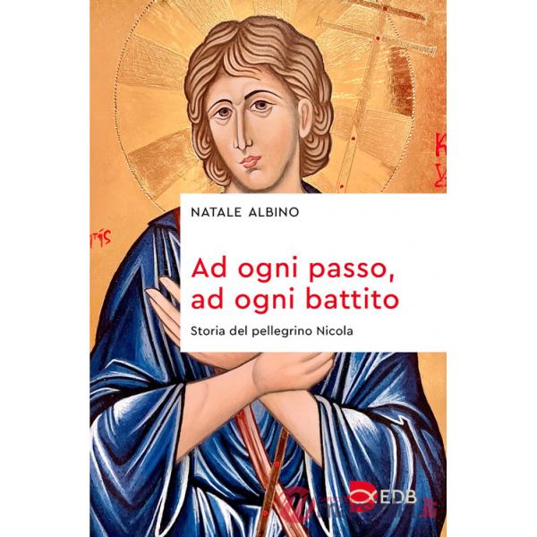 Ad ogni passo, ad ogni battito. Storia del pellegrino Nicola