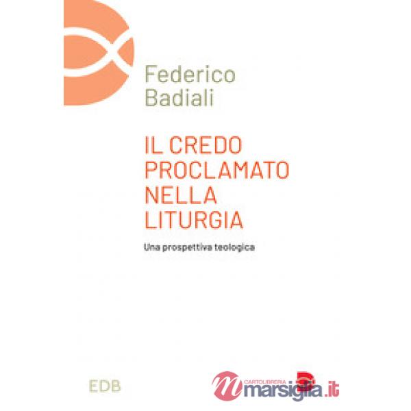 Credo proclamato nella liturgia. Una prospettiva teologica (Il)
