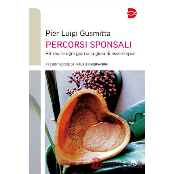 Percorsi sponsali. Ritrovare ogni giorno la gioia di essere sposi