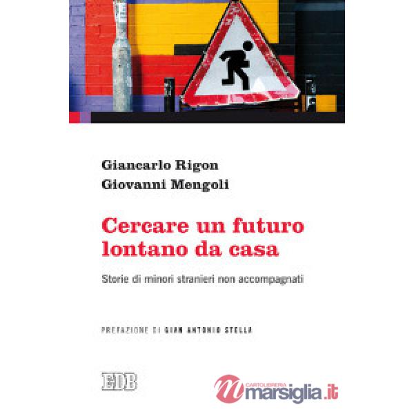 Cercare un futuro lontano da casa. Storie di minori stranieri non accompagnati