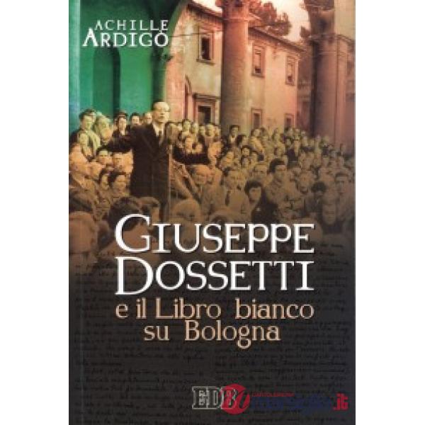 Giuseppe Dossetti e il Libro bianco su Bologna