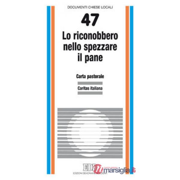 Lo riconobbero nello spezzare il pane (Lc. 24, 35). Carta pastorale della Caritas