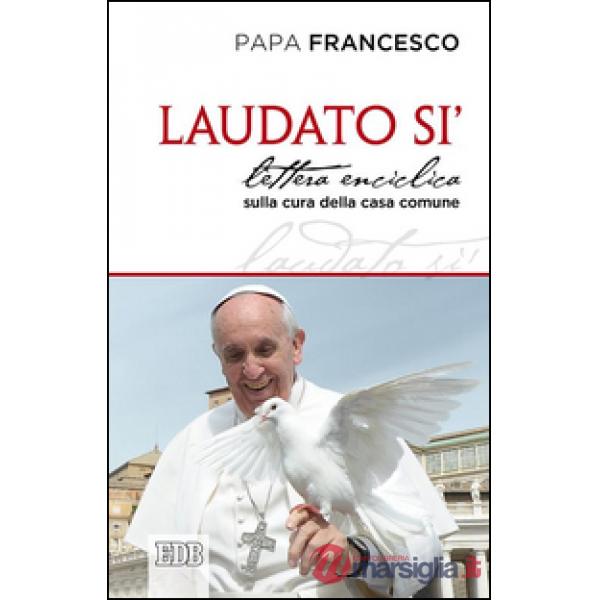 Laudato si'. Lettera enciclica sulla cura della casa comune