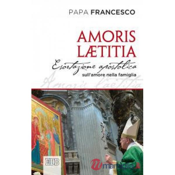 Amoris laetitia. Esortazione apostolica postsinodale ai vescovi, ai presbiteri e ai diaconi, alle persone consacrate, agli sposi