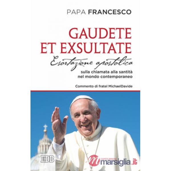 Gaudete et exsultate. Esortazione apostolica sulla chiamata alla santità nel mondo contemporaneo