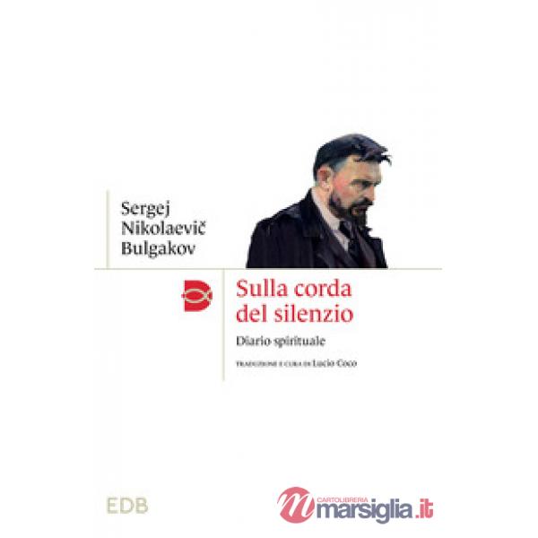 Sulla corda del silenzio. Diario spirituale