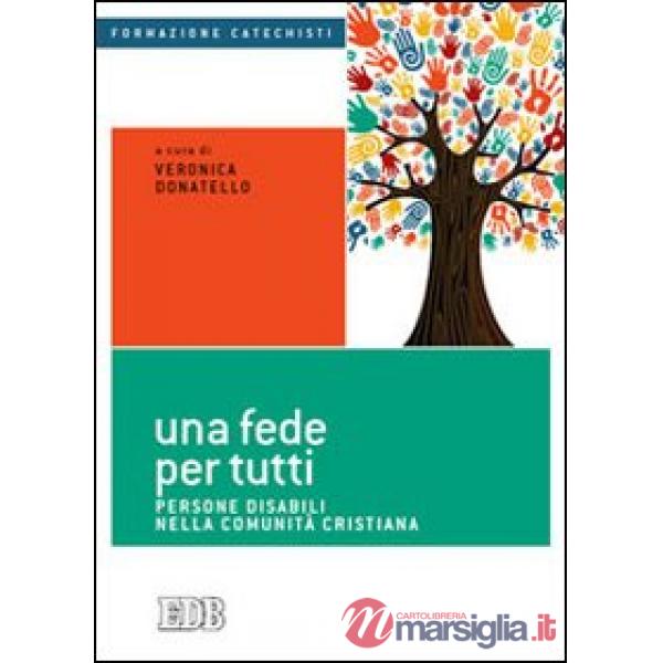 Fede per tutti. Persone disabili nella comunità cristiana (Una)