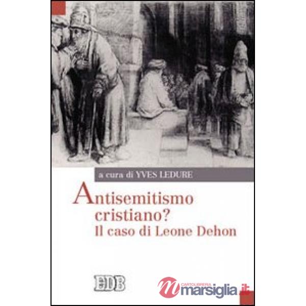 Antisemitismo cristiano? Il caso di Leone Dehon