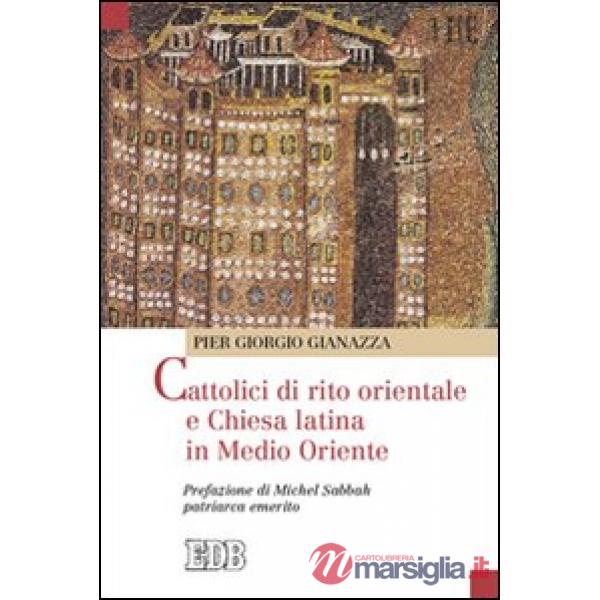 Cattolici di rito orientale e Chiesa latina in Medio Oriente
