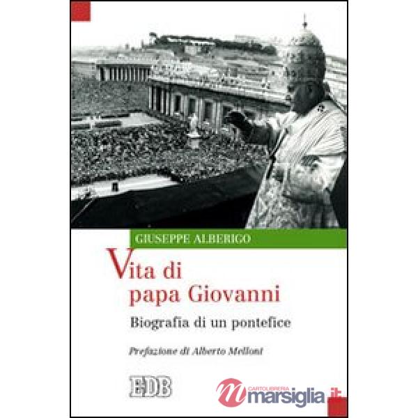 Vita di papa Giovanni. Biografia di un pontefice