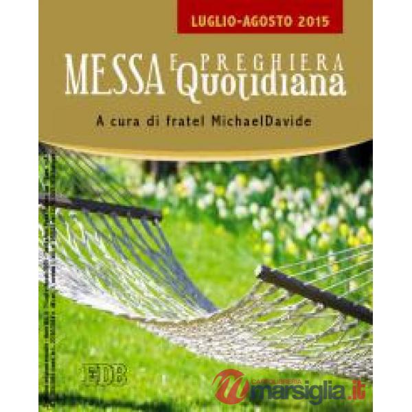 Messa quotidiana. Riflessioni di fratel MichaelDavide. Luglio-agosto 2015