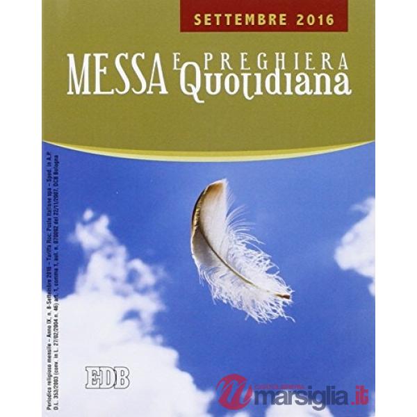 Messa quotidiana. Riflessioni di Fr. Adalberto Piovano, Fr. Luca Fallica, Fr. Roberto Pasolini. Settembre 2016