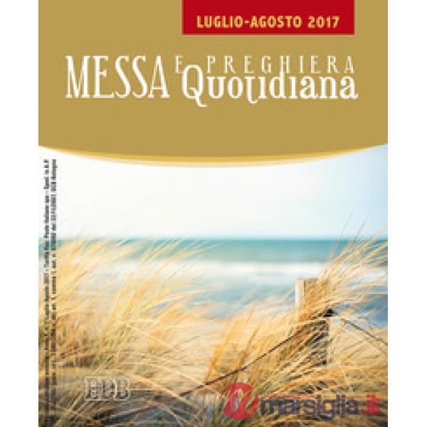 Messa quotidiana. Riflessioni di Fr. Adalberto Piovano, Fr. Luca Fallica, Fr. Roberto Pasolini. Luglio-agosto 2017