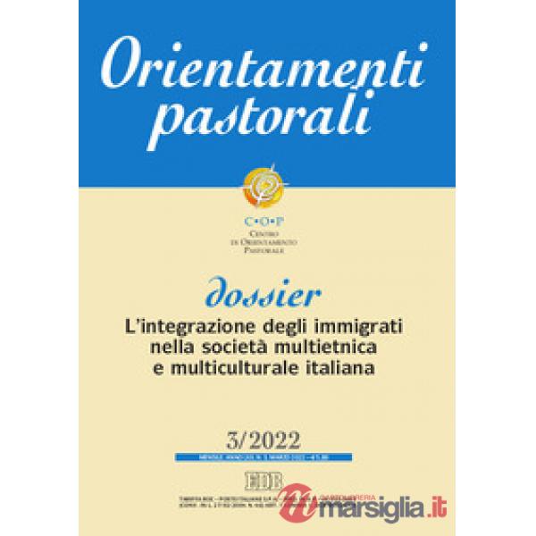 Orientamenti pastorali (2022). Vol. 3: L' integrazione degli immigrati nella società multietnica e multiculturale italiana
