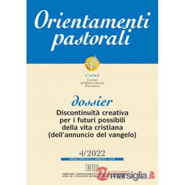 Orientamenti pastorali (2022). Vol. 4: Discontinuità creativa per i futuri possibili della vita cristiana (dell'annuncio del van