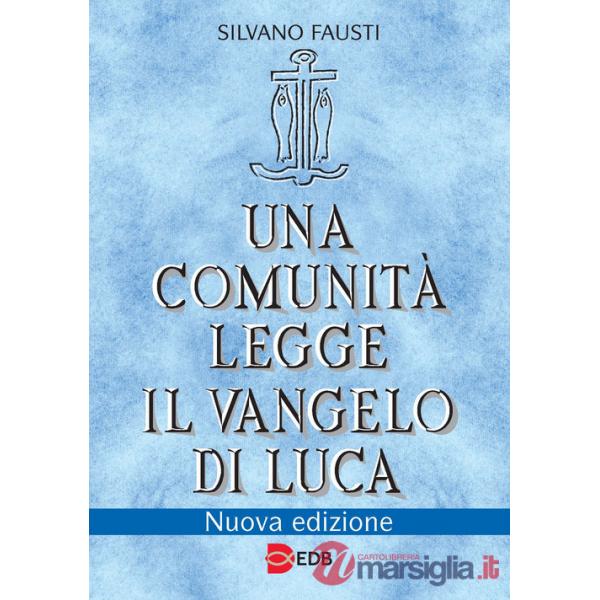 Comunità legge il Vangelo di Luca. Nuova ediz. (Una)