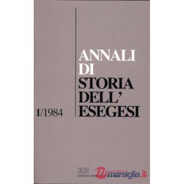 Annali di storia dell'esegesi. Atti del I seminario di ricerca su Storia dell'esegesi giudaica e cristiana antica (Idice di S. L
