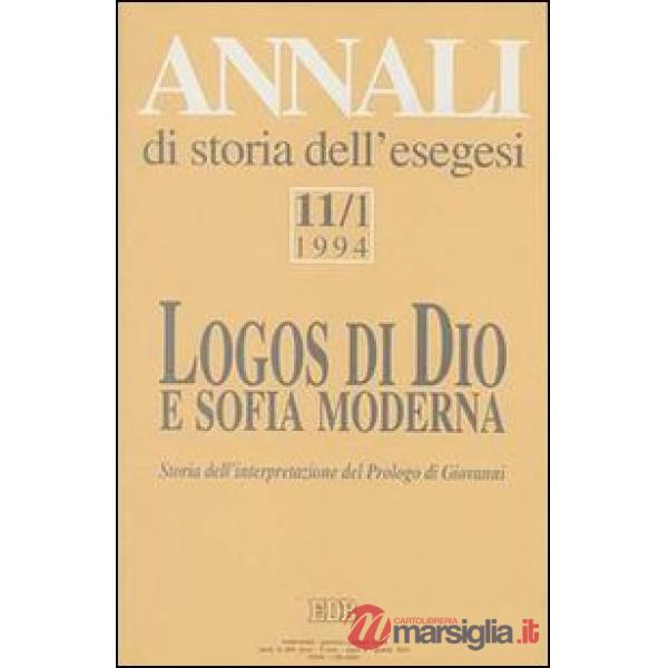 Annali di storia dell'esegesi. Logos di Dio e sofia moderna. Storia dell'interpretazione del Prologo di Giovanni. Vol. 11/1: 199