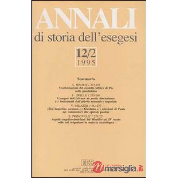 Annali di storia dell'esegesi. Atti del XII seminario di ricerca su Studi sulla letteratura esegetica cristiana e giudaica antic