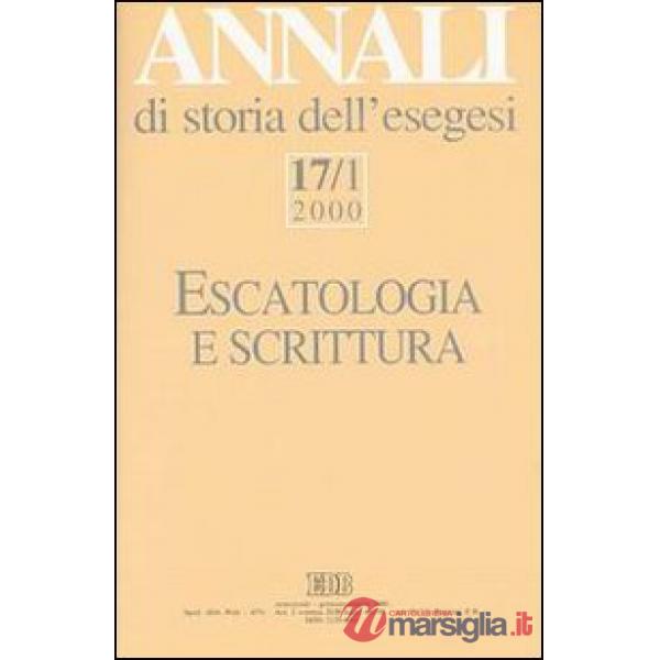 Annali di storia dell'esegesi. Escatologia e Scrittura. Vol. 17/1: 2000