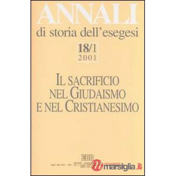 Annali di storia dell'esegesi. Il sacrificio nel giudaismo e nel cristianesimo. Vol. 18/1: 2001