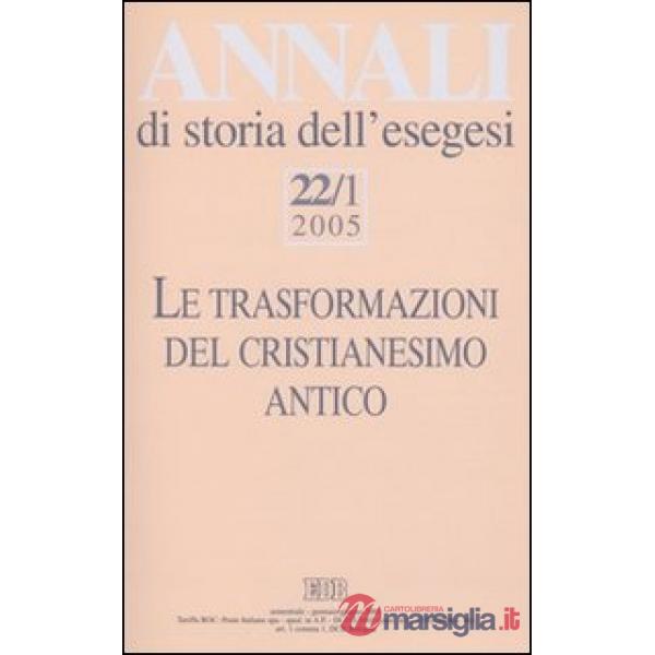 Annali di storia dell'esegesi (2005). Vol. 22/1: Le trasformazioni del cristianesimo antico