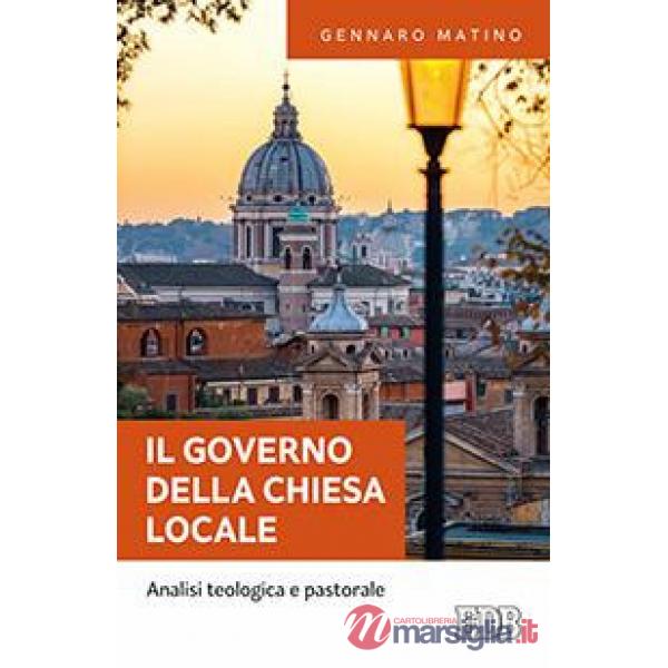 Governo della Chiesa locale. Analisi teologica e pastorale (IL)