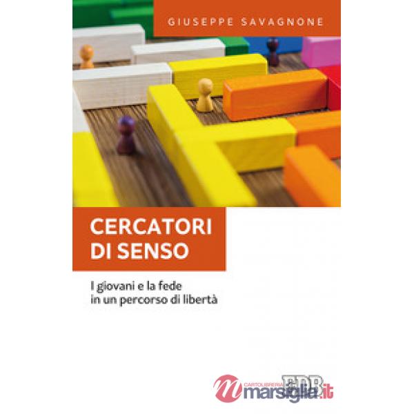 Cercatori di senso. I giovani e la fede in un percorso di libertà