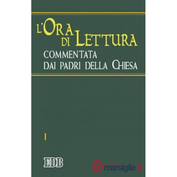 Ora di lettura commentata dai Padri della Chiesa (L'). Vol. 1: Tempo di avvento, tempo di Natale