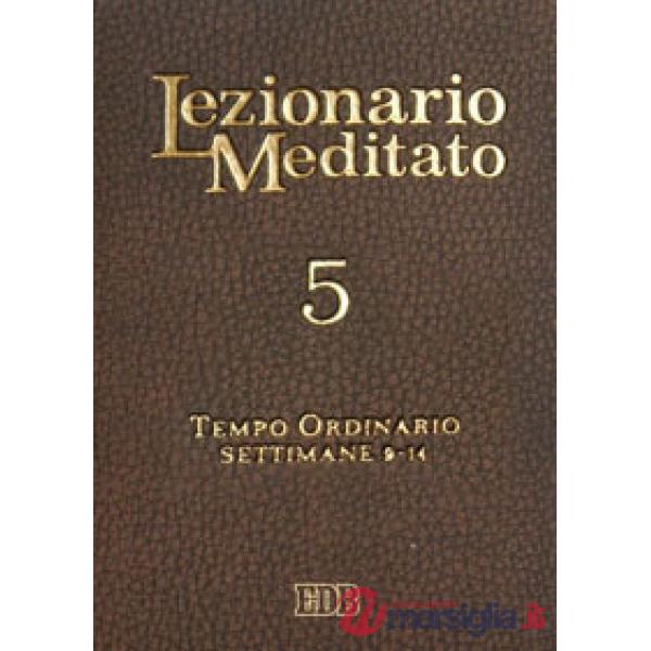 Lezionario meditato. Vol. 5: Tempo ordinario (setttimane 9-14)