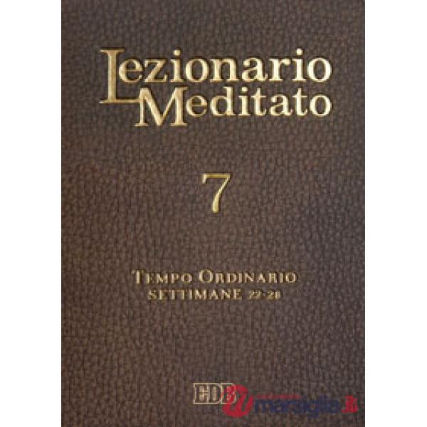 Lezionario meditato. Nuova ediz.. Vol. 7: Tempo ordinario (settimane 22-28)